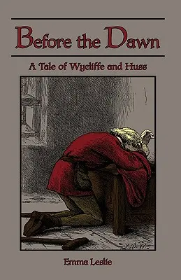 Pred úsvitom: Príbeh Viklefa a Husa - Before the Dawn: A Tale of Wycliffe and Huss