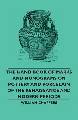 Príručka značiek a monogramov na keramike a porceláne z obdobia renesancie a novoveku - The Hand Book of Marks and Monograms on Pottery and Porcelain of the Renaissance and Modern Periods