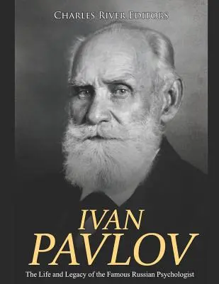 Ivan Pavlov: Život a odkaz slávneho ruského psychológa - Ivan Pavlov: The Life and Legacy of the Famous Russian Psychologist