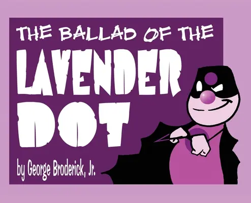 Balada o levanduľovej bodke - The Ballad Of The Lavender Dot