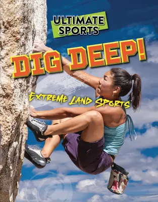 Hlboko do zeme!: Extrémne pozemné športy - Dig Deep!: Extreme Land Sports