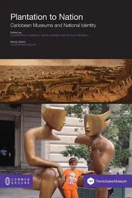 Z plantáže na národ: Karibské múzeá a národná identita - Plantation to Nation: Caribbean Museums and National Identity