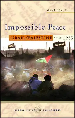 Nemožný mier: Izrael/Palestína od roku 1989 - Impossible Peace: Israel/Palestine Since 1989