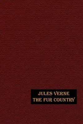 Krajina kožušín: Ilustrované vydanie - The Fur Country: Illustrated Edition