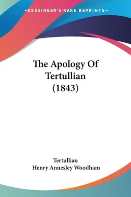 Tertuliánova apológia (1843) - The Apology Of Tertullian (1843)