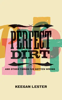 Dokonalá špina: A iné veci, ktoré som poplietol - Perfect Dirt: And Other Things I've Gotten Wrong