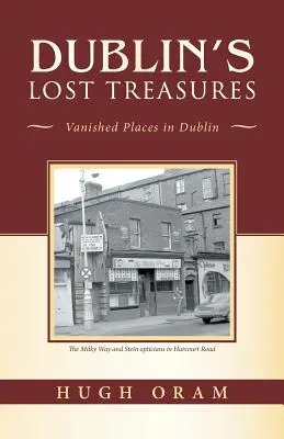 Stratené poklady Dublinu: Malá kniha o zmiznutých miestach v Dubline - Dublin's Lost Treasures: Vanished Places in Dublin