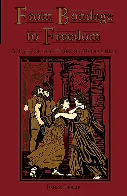 Z otroctva na slobodu: Príbeh z čias Mohameda - From Bondage to Freedom: A Tale of the Times of Mohammed