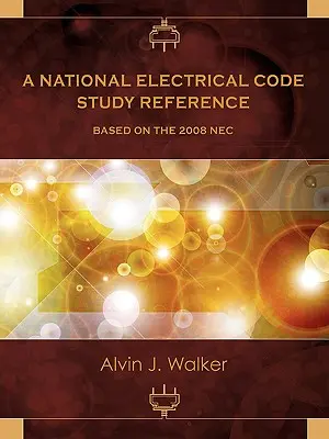 Študijná príručka k národným elektrotechnickým predpisom založená na NEC 2008 - A National Electrical Code Study Reference Based on the 2008 NEC