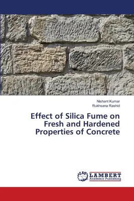 Vplyv kremičitých dymov na čerstvé a zatvrdnuté vlastnosti betónu - Effect of Silica Fume on Fresh and Hardened Properties of Concrete