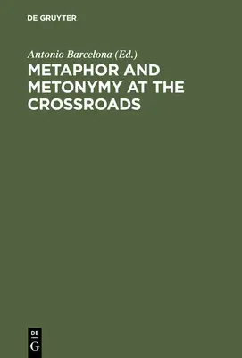 Metafora a metonymia na križovatke: Kognitívna perspektíva - Metaphor and Metonymy at the Crossroads: A Cognitive Perspective