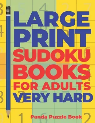 Sudoku knihy vo veľkom formáte pre dospelých Veľmi ťažké: Logické hry pre dospelých - Mozgové hry pre dospelých - Mind Games pre dospelých - Large Print Sudoku Books For Adults Very Hard: Logic Games Adults - Brain Games For Adults - Mind Games For Adults