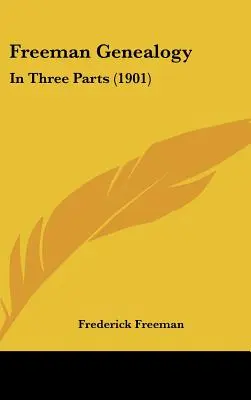 Freeman Genealogy: V troch častiach (1901) - Freeman Genealogy: In Three Parts (1901)