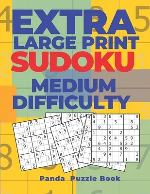 Extra veľké tlačené sudoku stredne ťažké: Sudoku vo veľmi veľkej tlači - Kniha mozgových hier pre dospelých - Extra Large Print Sudoku Medium Difficulty: Sudoku In Very Large Print - Brain Games Book For Adults