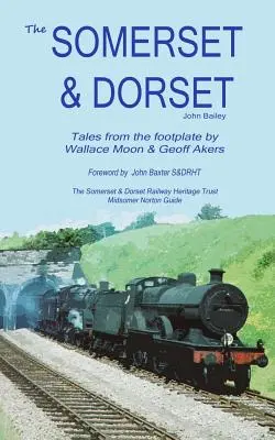 Železnice Somerset a Dorset: Príbehy z vozovky - The Somerset and Dorset Railway: Tales From The Footplate