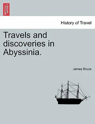 Cesty a objavy v Habeši. - Travels and Discoveries in Abyssinia.
