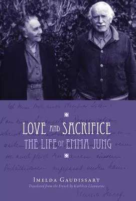 Láska a obeta: Život Emmy Jungovej [tvrdá väzba] - Love and Sacrifice: The Life of Emma Jung [Hardcover]