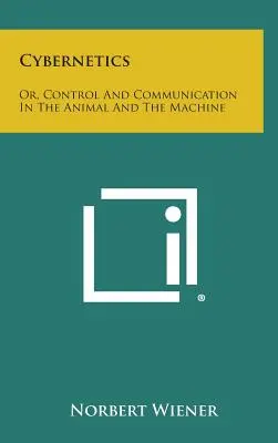 Kybernetika: Alebo riadenie a komunikácia v živočíchoch a strojoch - Cybernetics: Or, Control and Communication in the Animal and the Machine