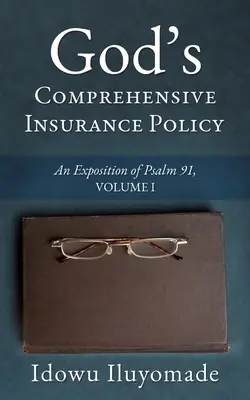 Božia komplexná poistná zmluva: Výklad Žalmu 91, I. diel - God's Comprehensive Insurance Policy: An Exposition of Psalm 91, Volume I