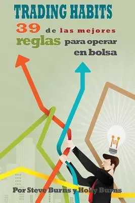 Obchodné návyky: 39 de Las Mejores Reglas Para Operar En Bolsa - Trading Habits: 39 de Las Mejores Reglas Para Operar En Bolsa
