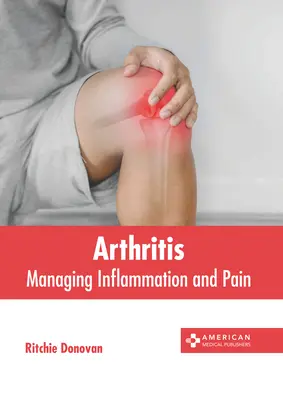 Artritída: Zvládanie zápalov a bolesti - Arthritis: Managing Inflammation and Pain
