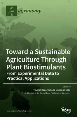 Smerom k udržateľnému poľnohospodárstvu prostredníctvom rastlinných biostimulátorov: Od experimentálnych údajov k praktickým aplikáciám - Toward a Sustainable Agriculture Through Plant Biostimulants: From Experimental Data to Practical Applications