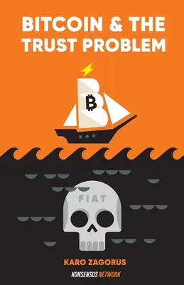 Bitcoin a problém dôvery: Ako bitcoin zohráva úlohu pri náprave nášho sveta dôvery - Bitcoin and The Trust Problem: How bitcoin plays a role in fixing our world of trust