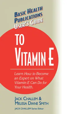 Používateľská príručka k vitamínu E - User's Guide to Vitamin E