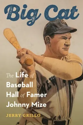 Veľká mačka: Život člena baseballovej siene slávy Johnnyho Mizeho - Big Cat: The Life of Baseball Hall of Famer Johnny Mize