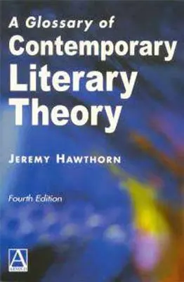 Slovník súčasnej literárnej teórie štvrté vydanie - A Glossary of Contemporary Literary Theory Fourth Edition