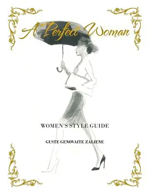 Dokonalá žena: Sprievodca ženským štýlom - A Perfect Woman: Women'S Style Guide