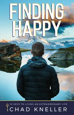 Nájsť šťastie: 10 kľúčov k výnimočnému životu - Finding Happy: 10 Keys to Living an Extraordinary Life