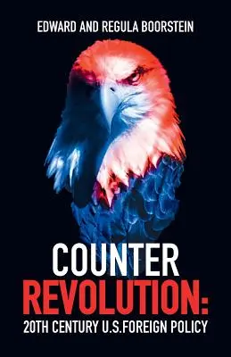 Kontrarevolúcia: Zahraničná politika USA v 20. storočí - Counter Revolution: 20th Century U.S. Foreign Policy