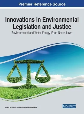 Inovácie v environmentálnej legislatíve a spravodlivosti: Právne predpisy v oblasti životného prostredia a prepojenia vody, energie a potravín - Innovations in Environmental Legislation and Justice: Environmental and Water-Energy-Food Nexus Laws