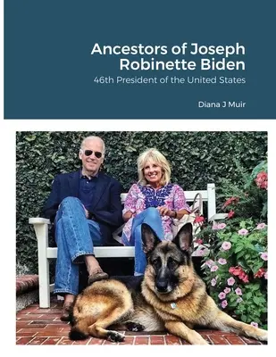 Predkovia Josepha Robinetta Bidena: 46. prezidenta Spojených štátov - Ancestors of Joseph Robinette Biden: 46th President of the United States