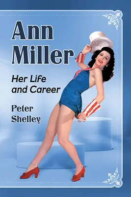 Ann Miller: Jej život a kariéra - Ann Miller: Her Life and Career