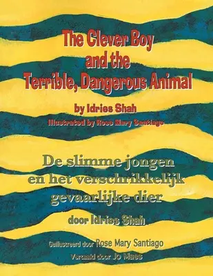 The Clever Boy and the Terrible, Dangerous Animal / De slimme jongen en het verschrikkelijk gevaarlijke dier: Dvojjazyčné anglicko-holandské vydanie / Tweeta - The Clever Boy and the Terrible, Dangerous Animal / De slimme jongen en het verschrikkelijk gevaarlijke dier: Bilingual English-Dutch Edition / Tweeta