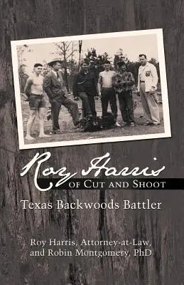 Roy Harris z knihy Cut and Shoot: Texas Backwoods Battler - Roy Harris of Cut and Shoot: Texas Backwoods Battler