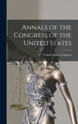 Anály Kongresu Spojených štátov - Annals of the Congress of the United States