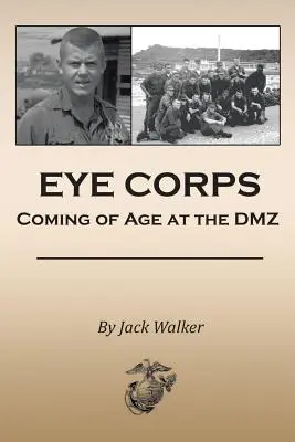 Očný zbor: Vek v demilitarizovanej zóne - Eye Corps: Coming of Age at the DMZ