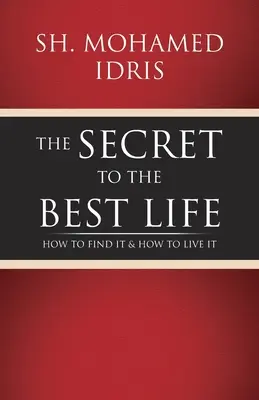 Tajomstvo najlepšieho života: Ako ho nájsť a ako ho žiť - The Secret to the Best Life: How to Find It & How to Live It