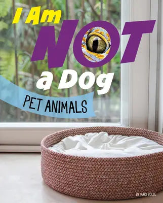 Nie som pes: Domáce zvieratá - I Am Not a Dog: Pet Animals