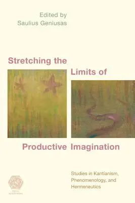 Naťahovanie hraníc produktívnej predstavivosti: Štúdie z kantovstva, fenomenológie a hermeneutiky - Stretching the Limits of Productive Imagination: Studies in Kantianism, Phenomenology and Hermeneutics