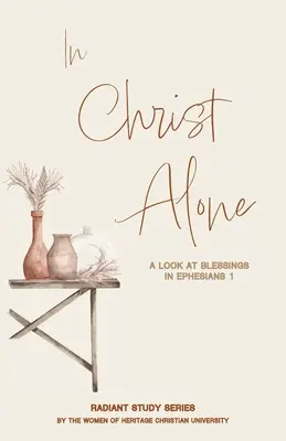 Len v Kristovi: Pohľad na požehnania v liste Efezanom 1 - In Christ Alone: A Look at Blessings in Ephesians 1