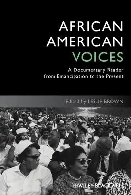 Afroamerické hlasy: Hlasy černochov: dokumentárna čítanka od emancipácie po súčasnosť - African American Voices: A Documentary Reader from Emancipation to the Present