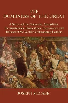 Veľká hlúposť: Prehľad nezmyslov, absurdít, nezrovnalostí, nelogickostí, nepresností a idiocií svetovej špičky - The Dumbness of the Great: A Survey of the Nonsense, Absurdities, Inconsistencies, Illogicalities, Inaccuracies and Idiocies of the World's Outst