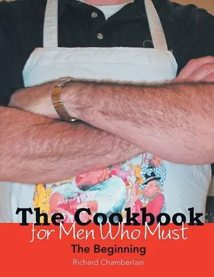 Kuchárska kniha pre mužov, ktorí musia: Začiatok - The Cookbook for Men Who Must: The Beginning