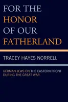 Za česť našej vlasti: Nemeckí Židia na východnom fronte počas Veľkej vojny - For the Honor of Our Fatherland: German Jews on the Eastern Front during the Great War