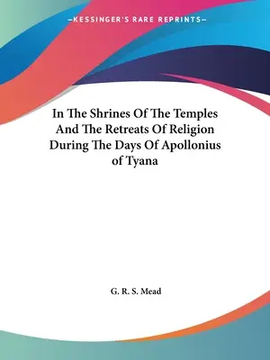 Vo svätyniach chrámov a náboženských útočiskách za čias Apollónia z Tyany - In The Shrines Of The Temples And The Retreats Of Religion During The Days Of Apollonius of Tyana
