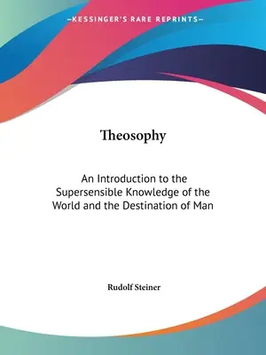 Teozofia: Úvod do nadzmyslového poznania sveta a určenia človeka - Theosophy: An Introduction to the Supersensible Knowledge of the World and the Destination of Man